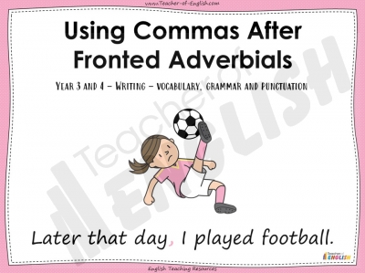 Using Commas After Fronted Adverbials - Year 3 and 4 Teaching Resources